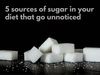 5 sources of sugar in your diet that go unnoticed and lead to weight gain | Photo Credits: Canva